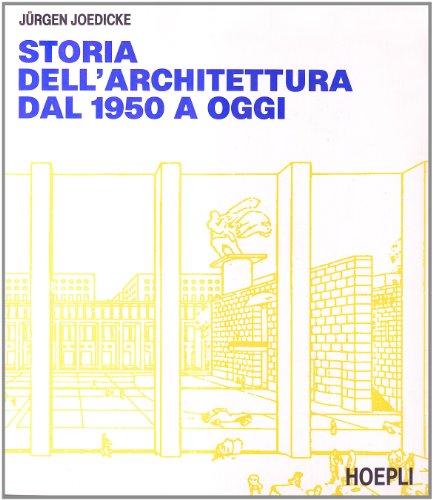 Storia dell'architettura dal 1950 ad oggi (9788820320904) by Unknown Author