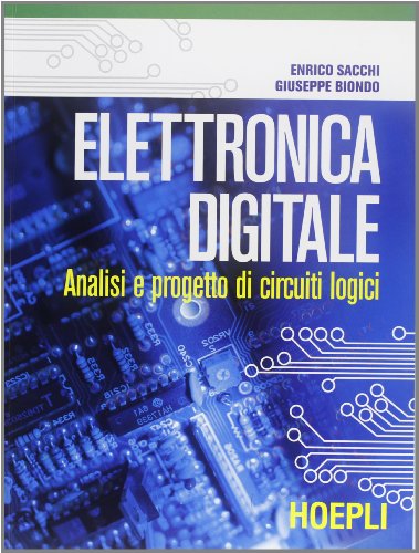 Elettronica digitale. Analisi e progetto di circuiti logici