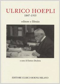 Beispielbild fr Ulrico Hoepli 1847-1935. Editore libraio zum Verkauf von Reuseabook