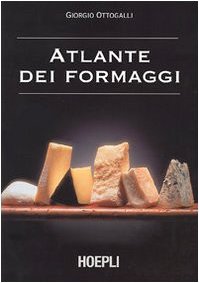 9788820328221: Atlante dei formaggi. Guida a oltre 600 formaggi e latticini provenienti da tutto il mondo (Alimenti e alimentazione)