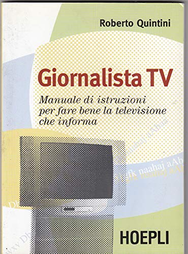 Stock image for Giornalista Tv. Manuale di istruzioni per fare la televisione che informa Quintini, Roberto for sale by Librisline