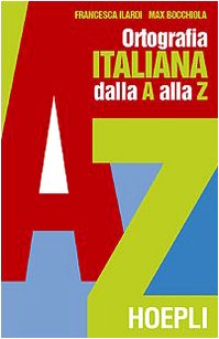 Stock image for Ortografia pratica dell'italiano dalla A alla Z Ilardi, Francesca and Bocchiola, Max for sale by Librisline