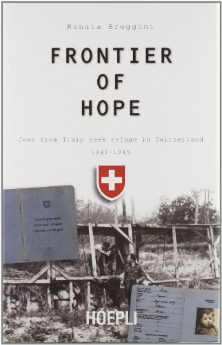 9788820332679: Frontier of hope. Jews from Italy seek refuge in Switzerland 1943-1947 (Saggistica)