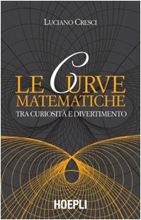 Beispielbild fr Le curve matematiche. Tra curiosit e divertimento zum Verkauf von AwesomeBooks