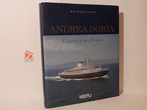 Andrea Doria. Cento uno viaggi. Ediz. illustrata (Nautica) - Eliseo, Maurizio