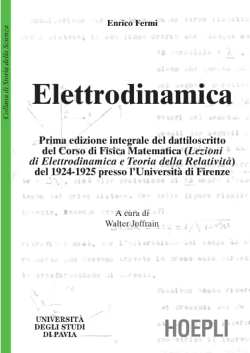 Elettrodinamica. Prima edizione integrale del dattiloscritto del corsodi fisica matematica del 1924-25 presso l'UniversitÃ: di Firenze (9788820335939) by Fermi, Enrico