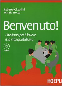 Stock image for Benvenuto! L'italiano per il lavoro e la vita quotidiana. Con CD Audio for sale by Wonder Book