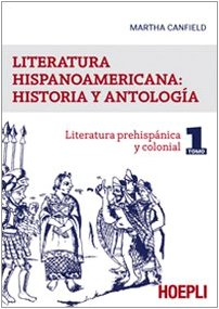 9788820336813: Literatura hispanicoamericana: historia y antologia. Literatura prehispanica y colonial (Vol. 1) (Letteratura e civilt straniere)