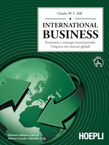 International Business. Economia e strategia internazionale: l'impresa dei mercati globali (9788820338701) by Hill, Charles W.