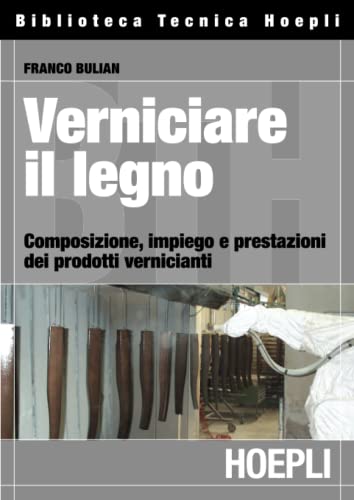 Stock image for VERNICIARE IL LEGNO.(BIBLIOTECA TECNICA HOEPLI) for sale by AG Library