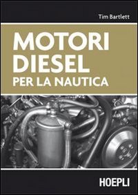 Motori diesel per la nautica (9788820340896) by Bartlett, Tim