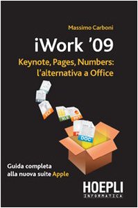 9788820343552: IWork 2009. Keynote, pages, numbers: l'alternativa a Office (Applicativi)