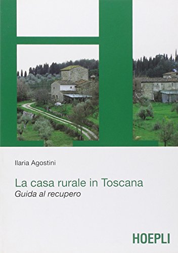 9788820345426: La casa rurale in Toscana. Guida al recupero (Urbanistica)