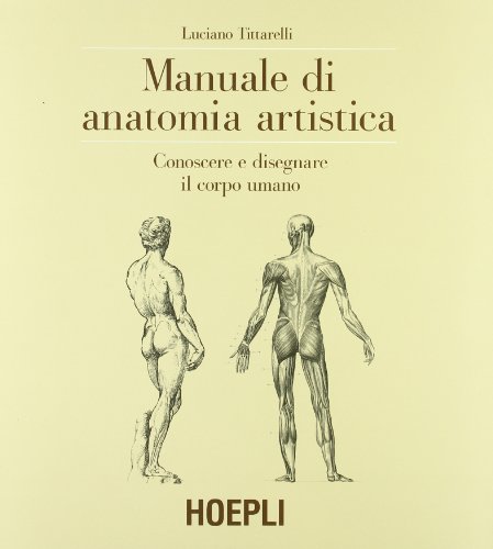 9788820348151: Manuale di anatomia artistica. Conoscere e disegnare il corpo umano. Ediz. illustrata