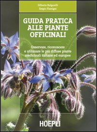 9788820348366: Guida pratica alle piante officinali. Osservare, riconoscere e utilizzare le più diffuse piante medicinali italiane ed europee