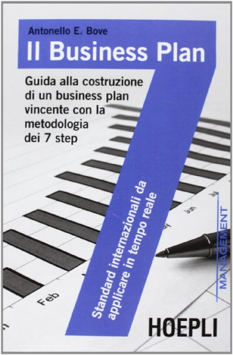 9788820349226: Il business plan. Guida alla costruzione di un business plan vincente con la metodologia dei 7 step (Management)