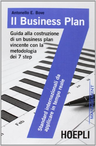 9788820349226: Il business plan. Guida alla costruzione di un business plan vincente con la metodologia dei 7 step