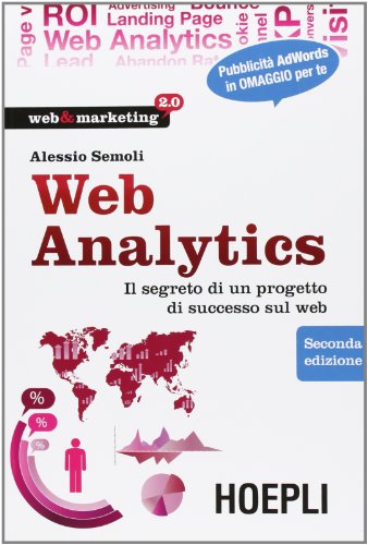 9788820349356: Web analytics. Il segreto di un progetto di successo sul web (Web & marketing 2.0)