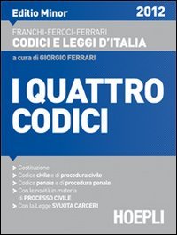 Imagen de archivo de I quattro codici. Editio minor. Costituzione, Codice civile e di procedura civile, Codice penale e di procedura penale a la venta por Libreria IV Fontane S.a.S