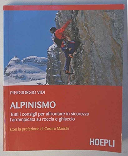 9788820350598: Alpinismo. Tutti i consigli per affrontare in sicurezza l'arrampicata su roccia e ghiaccio