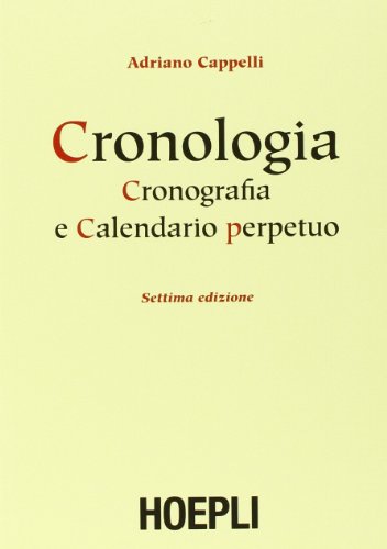 9788820351014: Cronologia, Cronografia E Calendario Perpetuo. Dal Principio Dell'era Cristiana Ai Nostri Giorni (Italian Edition)