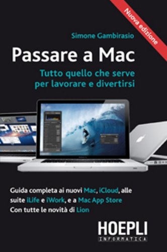 9788820351182: Passare a Mac. Tutto quello che serve per lavorare e divertirsi