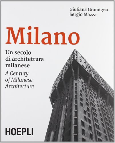 9788820358907: Milano. Un secolo di architettura milanese. Ediz. italiana e inglese