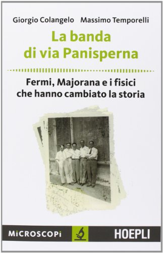 Stock image for La banda di via Panisperna. Fermi, Majorana e i fisici che hanno cambiato la storia for sale by HPB-Ruby