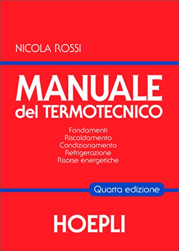 9788820359713: Manuale del termotecnico. Fondamenti, riscaldamento, condizionamento, refrigerazione, risorse energetiche