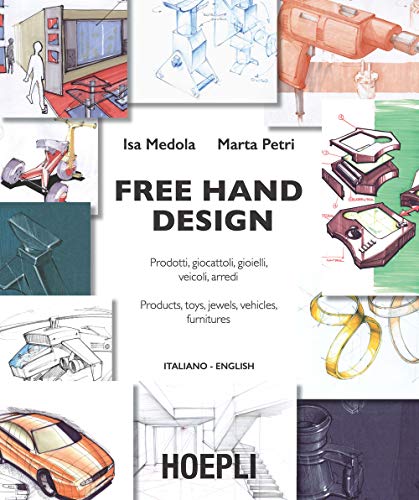 9788820363383: Free hand design. Prodotti, giocattoli, gioielli, veicoli, arredi. Ediz. italiana e inglese