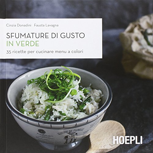 Stock image for Sfumature di gusto in verde. 35 ricette per cucinare menu a colori Donadini, Cinzia and Lavagna, Fausta for sale by Librisline