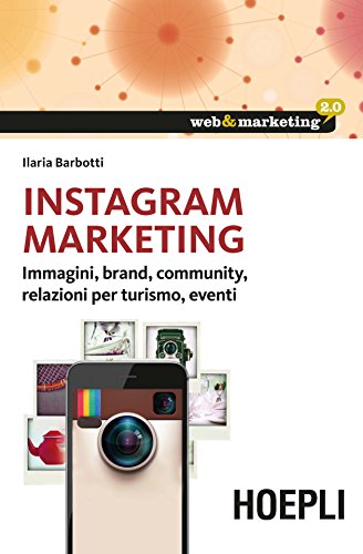 Beispielbild fr Instagram Marketing. Immagini, brand, community, relazioni per turismo, eventi zum Verkauf von medimops