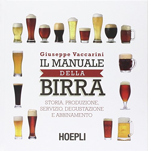 Stock image for Il manuale della birra. Storia, produzione, servizio, degustazione e abbinamento for sale by libreriauniversitaria.it