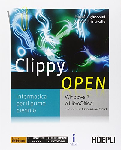 9788820366254: Clippy Open. Windows 7 e LibreOffice. Per le Scuole superiori