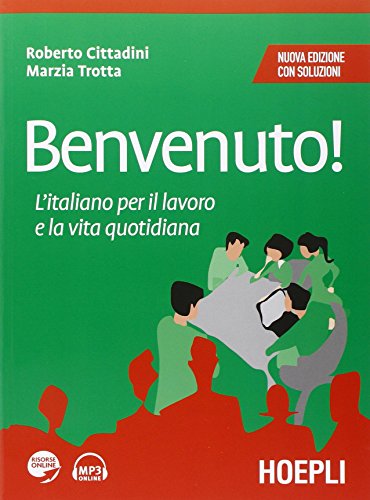 Beispielbild fr Benvenuto! L'italiano per il lavoro e la vita quotidiana zum Verkauf von libreriauniversitaria.it