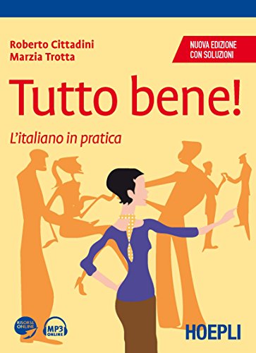 Beispielbild fr Tutto bene! L'italiano in pratica. Con soluzioni zum Verkauf von libreriauniversitaria.it