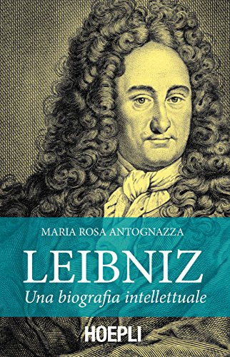 9788820367480: Leibniz. Una biografia intellettuale