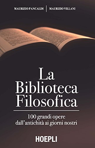 9788820367787: La biblioteca filosofica. 100 grandi opere dall'antichit ai giorni nostri