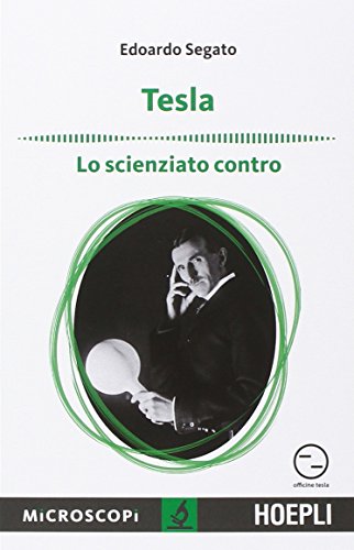 Tesla. Lo scienziato contro - Segato, Edoardo