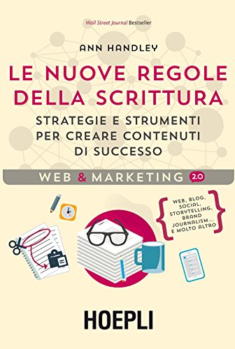 9788820370817: Le nuove regole della scrittura. Strategie e strumenti per creare contenuti di successo (Web & marketing 2.0)