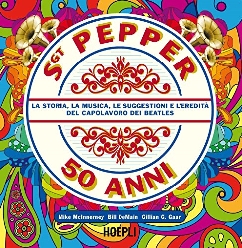 Stock image for Sgt. Pepper 50 anni. La storia, la musica, le suggestioni e l'eredit del capolavoro dei Beatles for sale by libreriauniversitaria.it