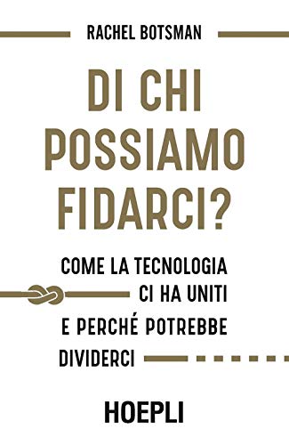 Beispielbild fr Di chi possiamo fidarci? Come la tecnologia ci ha uniti e perch potrebbe dividerci zum Verkauf von libreriauniversitaria.it