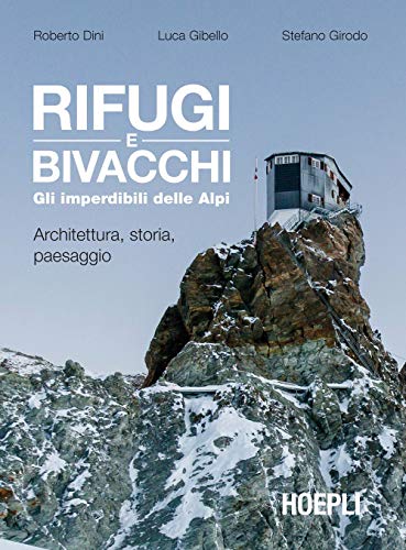 Stock image for Rifugi e bivacchi. Gli imperdibili delle Alpi. Architettura, storia, paesaggio for sale by libreriauniversitaria.it