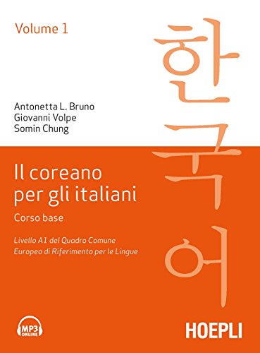 9788820385408: Il coreano per italiani. Corso base. Livello A1 del quadro comune europeo di riferimento per le lingue (Vol. 1) (Corsi di lingua)