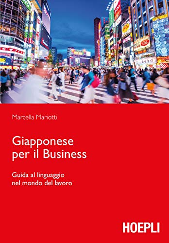 9788820385750: Giapponese per il Business. Guida al linguaggio nel mondo del lavoro