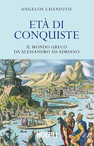Beispielbild fr Angelos Chaniotis - Eta Di Conquiste. Il Mondo Greco Da Alessandro Ad Adriano zum Verkauf von medimops