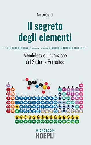 Beispielbild fr Marco Ciardi - I Segreti Degli Elementi. Mendeleev E L'invenzione Del Sistema Periodico (1 BOOKS) zum Verkauf von medimops