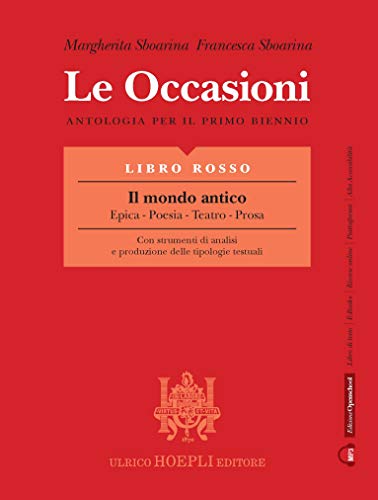 Stock image for Le occasioni. Libro rosso. Il mondo antico. Epica, poesia, teatro, prosa. Antologia per il primo biennio delle Scuole superiori. Con e-book. Con espansione online for sale by medimops