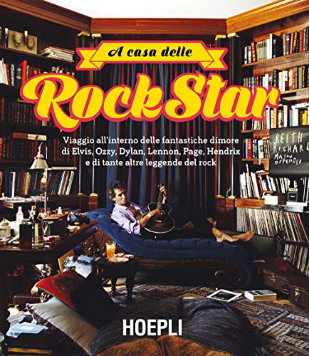 A casa delle rockstar. Viaggio all'interno delle fantastiche dimore di Elvis, Ozzy, Dylan, Lennon, Page, Hendrix e di tante altre leggende del rock. (Book) - Vv.aa.