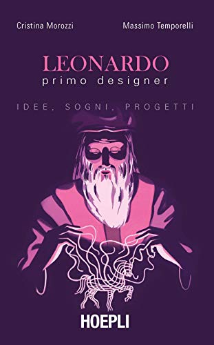 9788820390983: Leonardo primo designer. Idee, sogni, progetti